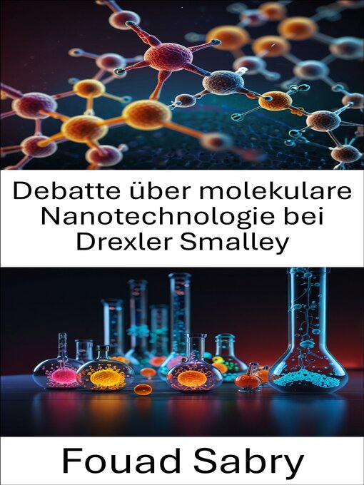 Title details for Debatte über molekulare Nanotechnologie bei Drexler Smalley by Fouad Sabry - Available